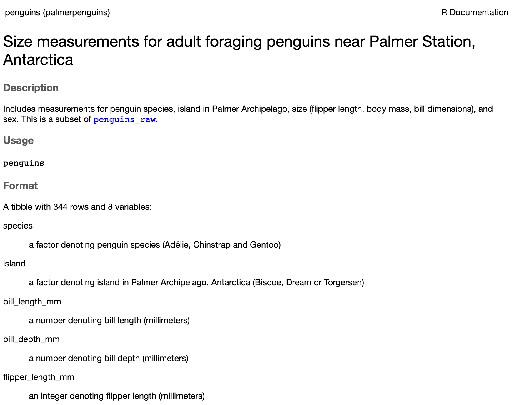 A screenshot of the R documentation page for the penguins dataset. The documentation page describes the context of the data (body measurements of penguins from the Palmer Archipeligo of Antarctica), the variables included in the data (species, island, bill_length_mm, etc.), and the units for each variable.