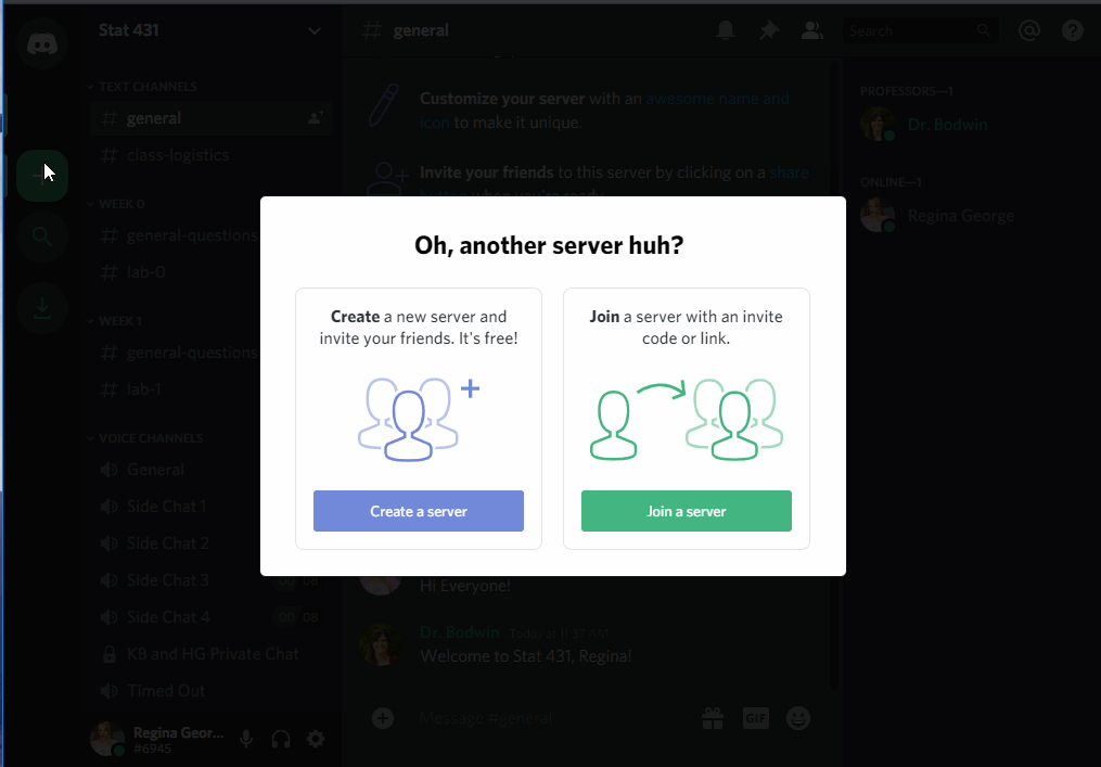 A gif showing the process of creating your own server. On the left sidebar, the square with a plus symbol (immediately below the icon for her Stat 431 server. When Regina clicks on the + icon, a box appears saying 'Oh, another server, hun?', with two options below it, 'Create a Server' (in blue) or 'Join a server' (in green). Regina clicks on the blue, 'Create a Server' button. After she clicks on this button a new pop-up appears asking her to enter the name of her server. Regina changes the name from 'Regina George's Server' to 'Mean Girls Only'. Once Regina has changed the name of her server, she clicks 'Create'. This takes her to her new Discord server. She then clicks on the link to invite people to join her server, which brings up a pop-up box with the HTTPS link she can give to her friends for them to join the server.