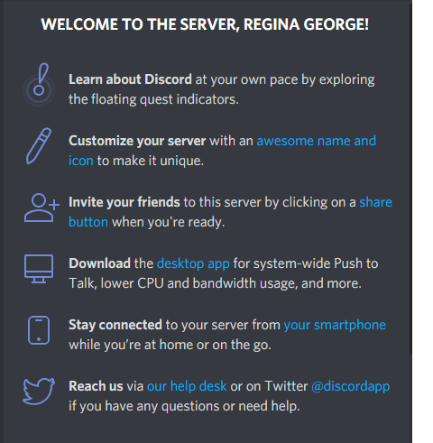 A picture of the welcome page when you join the Discord server. The page has links to learn more aboud Discord, customize your server, invite your friends, download the desktop app, access Discord from your phone, and how to reach the help desk.